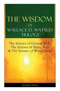 Cover image for The Wisdom of Wallace D. Wattles Trilogy
