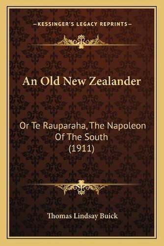 An Old New Zealander: Or Te Rauparaha, the Napoleon of the South (1911)