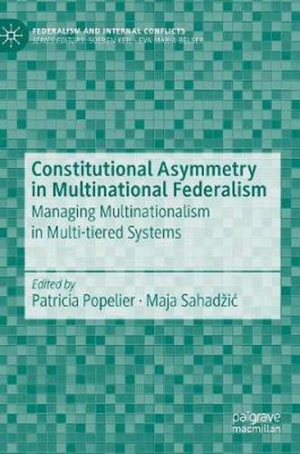 Cover image for Constitutional Asymmetry in Multinational Federalism: Managing Multinationalism in Multi-tiered Systems