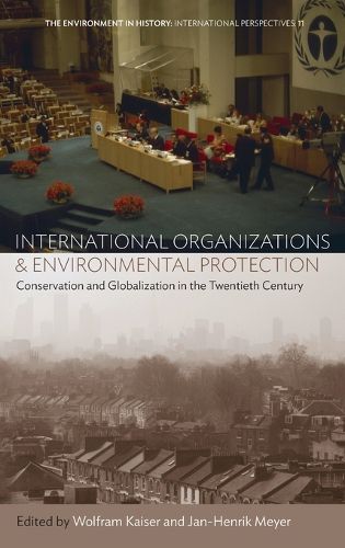 Cover image for International Organizations and Environmental Protection: Conservation and Globalization in the Twentieth Century