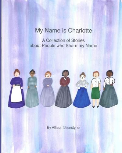 My Name is Charlotte: A Collection of Stories about People who Share my Name