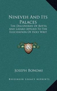 Cover image for Nineveh and Its Palaces: The Discoveries of Botta and Layard Applied to the Elucidation of Holy Writ