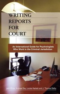 Cover image for Writing Reports for Court: An International Guide for Psychologists Who Work in the Criminal Jurisdiction