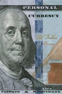 Cover image for Personal Currency: The Future of Money