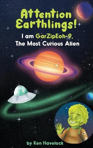 Cover image for Attention Earthlings! I am GarZipEoh-9. The Most Curious Alien