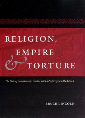 Cover image for Religion, Empire and Torture: The Case of Achaemenian Persia