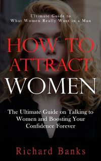 Cover image for How to Attract Women