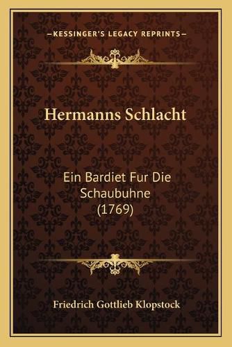 Hermanns Schlacht: Ein Bardiet Fur Die Schaubuhne (1769)