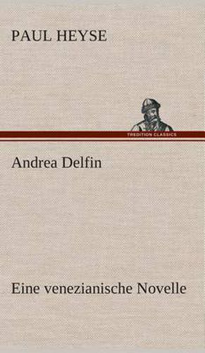 Andrea Delfin Eine venezianische Novelle