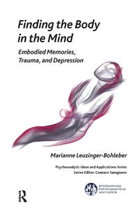 Cover image for Finding the Body in the Mind: Embodied Memories, Trauma, and Depression