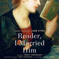 Cover image for Reader, I Married Him: Stories Inspired by Jane Eyre