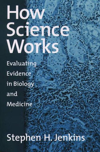 Cover image for How Science Works: Evaluating Evidence in Biology and Medicine