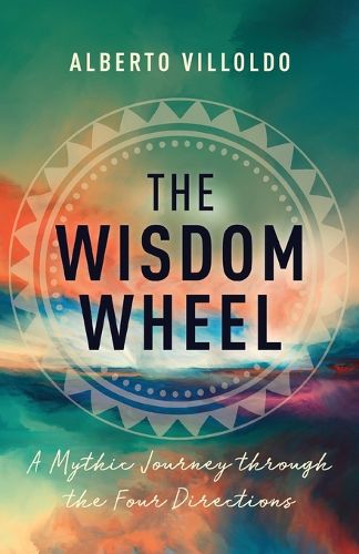 Cover image for The Wisdom Wheel: A Mythic Journey through the Four Directions