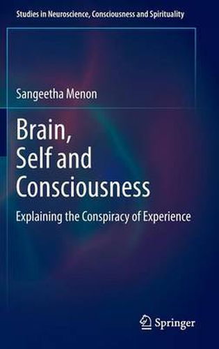 Cover image for Brain, Self and Consciousness: Explaining the Conspiracy of Experience