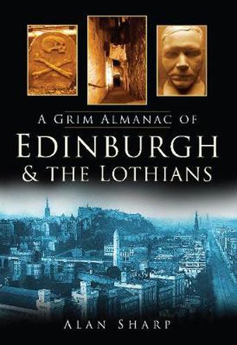 Cover image for A Grim Almanac of Edinburgh and the Lothians