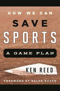 Cover image for How We Can Save Sports: A Game Plan