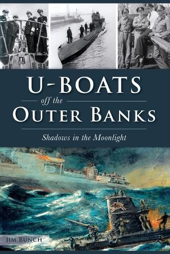 U-Boats off the Outer Banks: Shadows in the Moonlight