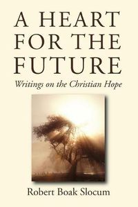 Cover image for A Heart for the Future: Writings on the Christian Hope