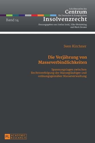 Cover image for Die Verjaehrung Von Masseverbindlichkeiten: Spannungslagen Zwischen Rechtsverfolgung Der Masseglaeubiger Und Ordnungsgemaesser Masseverwaltung