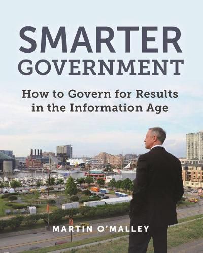 Smarter Government: How to Govern for Results in the Information Age