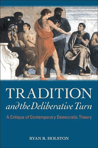 Cover image for Tradition and the Deliberative Turn