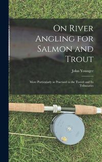 Cover image for On River Angling for Salmon and Trout