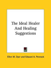 Cover image for The Ideal Healer and Healing Suggestions