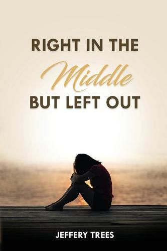 Cover image for Right in the Middle But Left Out