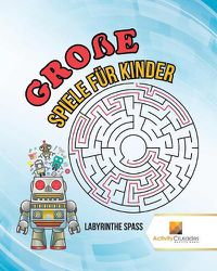 Cover image for Grosse Spiele Fur Kinder: Labyrinthe Spass