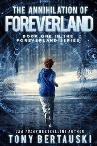 Cover image for The Annihilation of Foreverland: A Science Fiction Thriller
