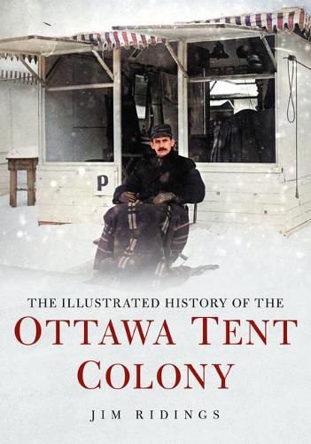 Cover image for The Illustrated History of the Ottawa Tent Colony