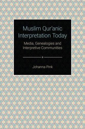 Cover image for Muslim Qur'anic Interpretation Today: Media, Genealogies and Interpretive Communities