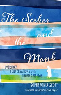 Cover image for The Seeker and the Monk: Everyday Conversations with Thomas Merton