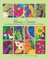 Cover image for Always in Season: Twelve Months of Fresh Recipes from the Farmer's Markets of New England