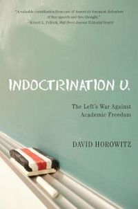 Cover image for Indoctrination U: The Lefts War Against Academic Freedom