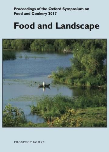 Cover image for Food and Landscape: Proceedings of the Oxford Symposium on Food and Cookery 2017