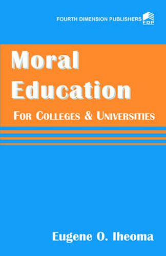 Cover image for Moral Education for Colleges and Universities