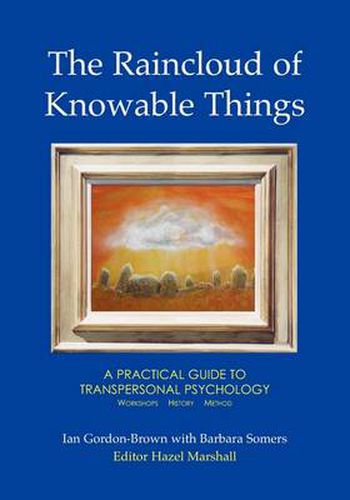 The Raincloud of Knowable Things: A Practical Guide to Transpersonal Psychology: Workshops: History: Method