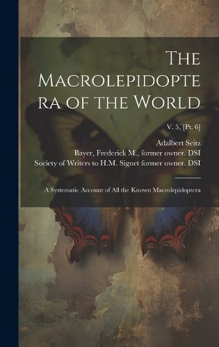 Cover image for The Macrolepidoptera of the World