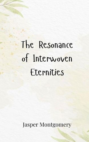 Cover image for The Resonance of Interwoven Eternities