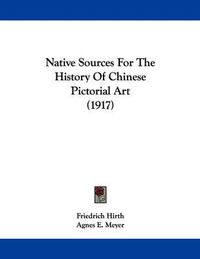 Cover image for Native Sources for the History of Chinese Pictorial Art (1917)