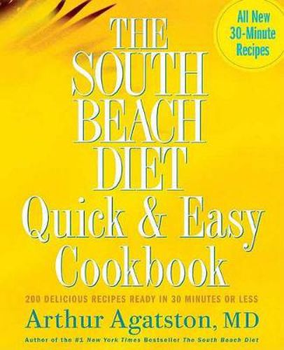 Cover image for The South Beach Diet Quick and Easy Cookbook: 200 Delicious Recipes Ready in 30 Minutes or Less