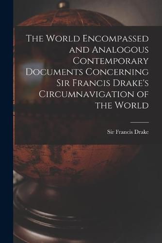 Cover image for The World Encompassed and Analogous Contemporary Documents Concerning Sir Francis Drake's Circumnavigation of the World