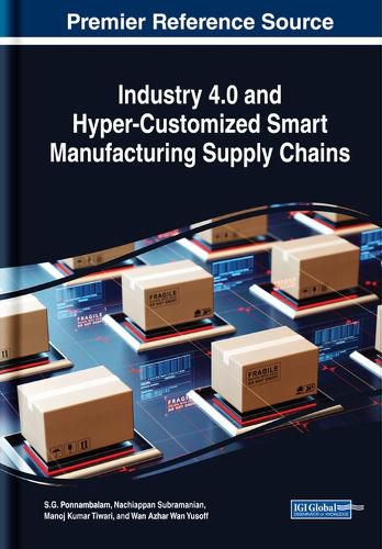 Cover image for Industry 4.0 and Hyper-Customized Smart Manufacturing Supply Chains