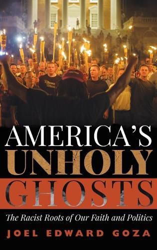 Cover image for America's Unholy Ghosts: The Racist Roots of Our Faith and Politics