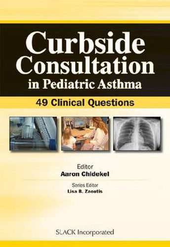 Cover image for Curbside Consultation in Pediatric Asthma: 49 Clinical Questions