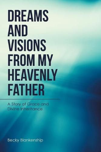 Cover image for Dreams and Visions from My Heavenly Father