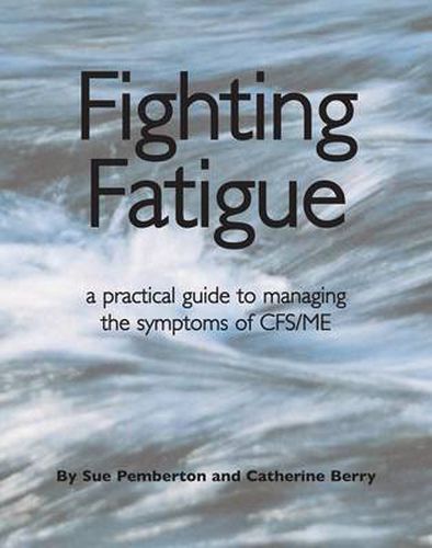 Fighting Fatigue: Managing the Symptoms of CFS/ME