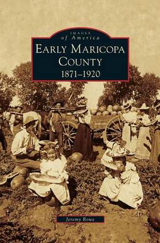 Cover image for Early Maricopa County: 1871-1920