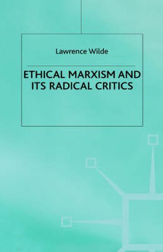 Ethical Marxism and its Radical Critics